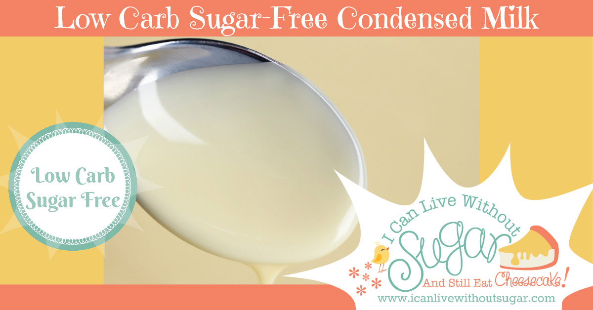 Low Carb, SugarFree Condensed Milk I Can Live Without Sugar