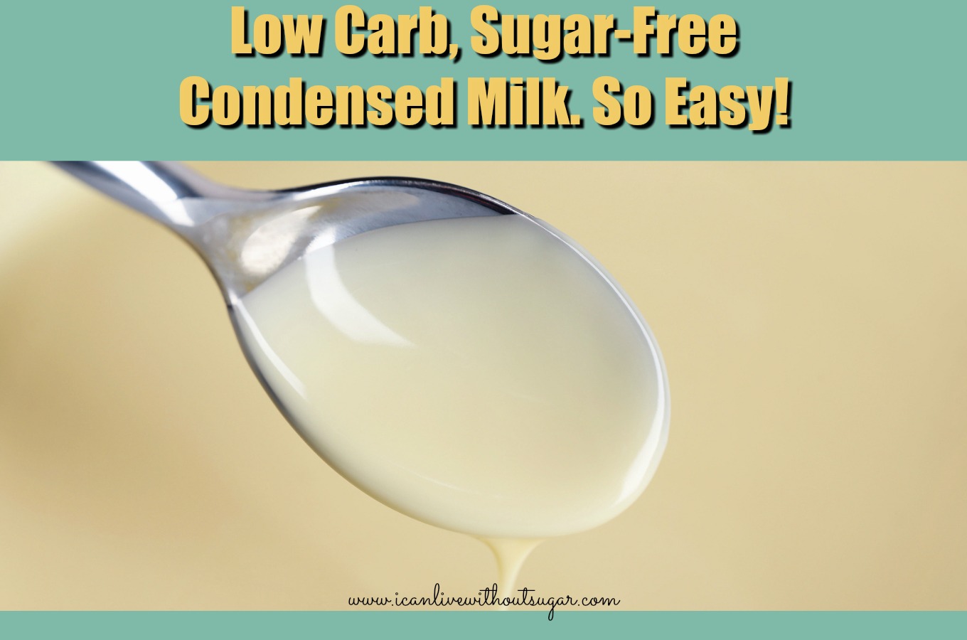 low carb, sugarfree condensed milk, just too easy I Can Live Without