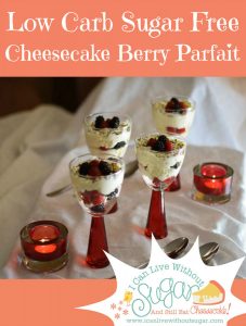 Low Carb Cheesecake Berry Parfait - I Can Live Without Sugar